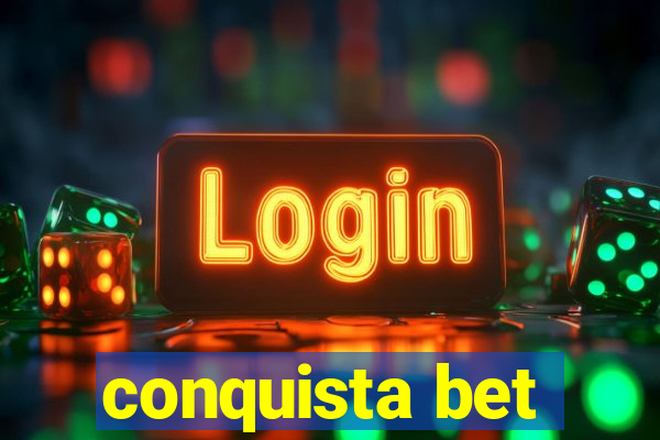 conquista bet