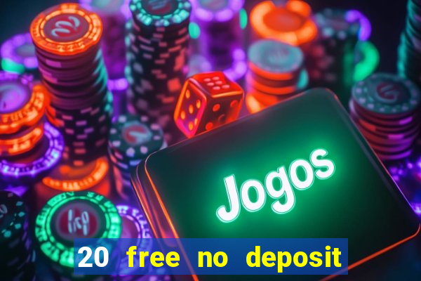 20 free no deposit casino 2021