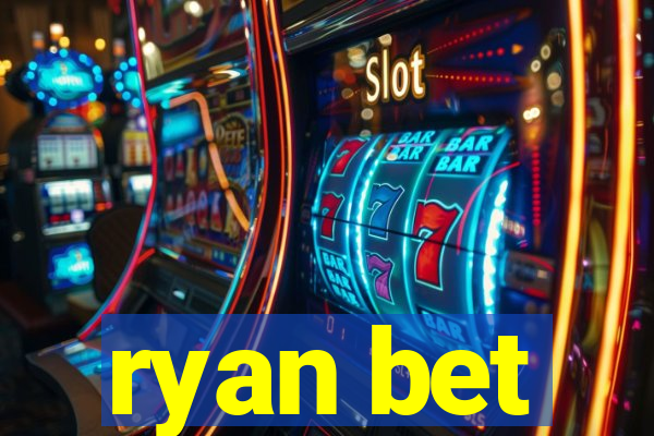 ryan bet