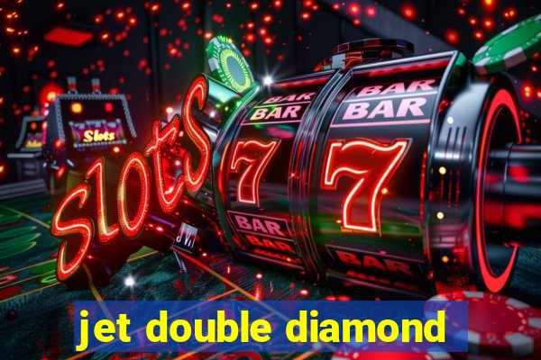 jet double diamond