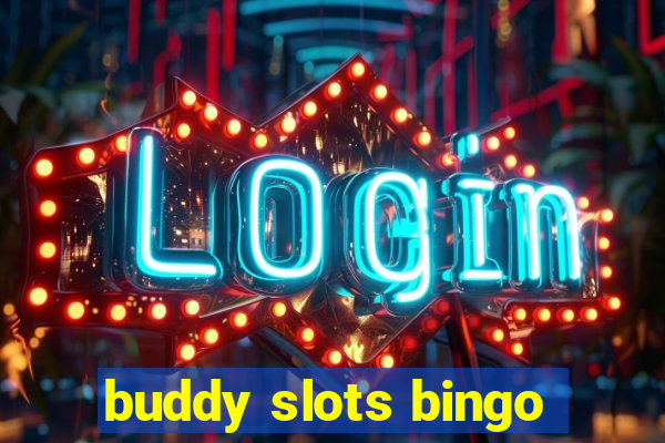 buddy slots bingo