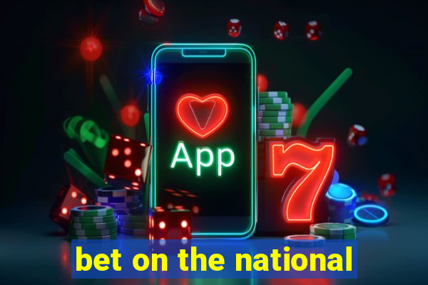 bet on the national