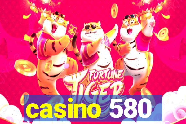 casino 580