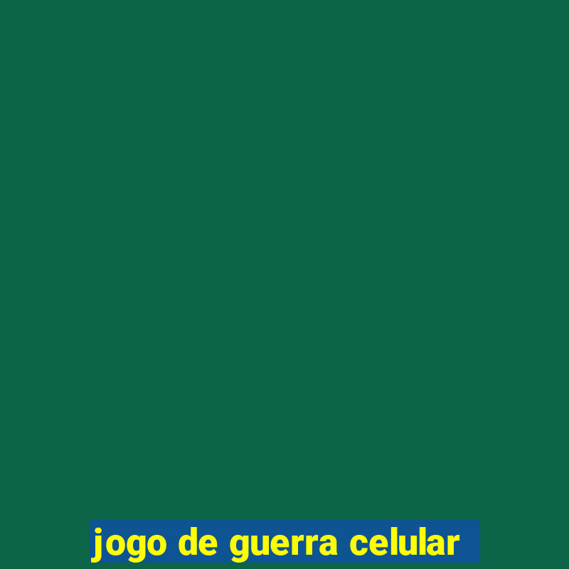 jogo de guerra celular