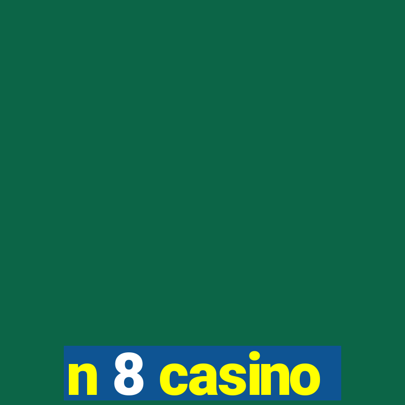 n 8 casino