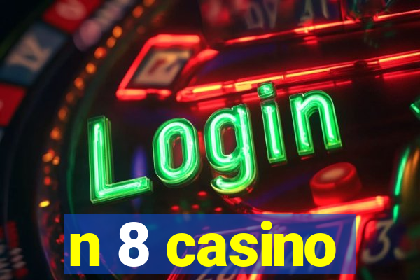 n 8 casino