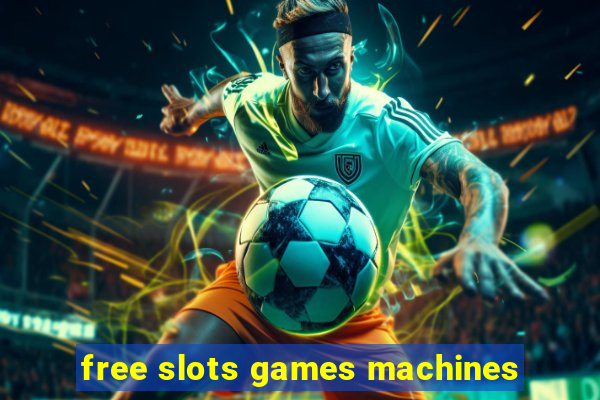 free slots games machines