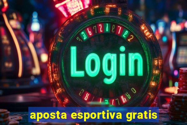 aposta esportiva gratis