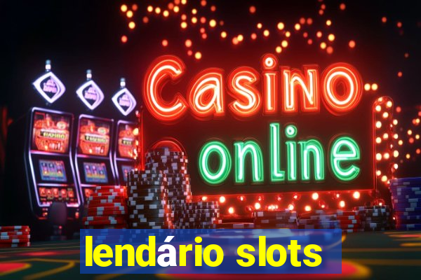 lendário slots