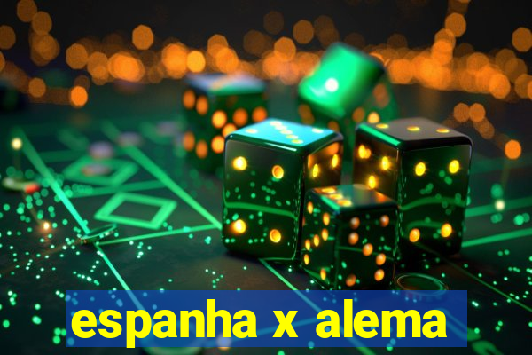 espanha x alema