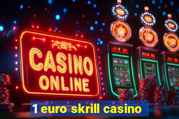 1 euro skrill casino