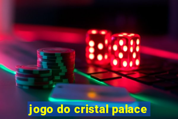 jogo do cristal palace