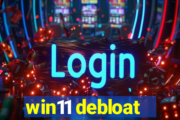 win11 debloat