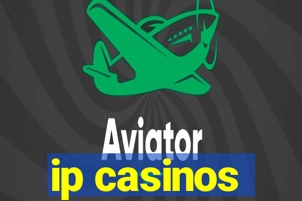 ip casinos