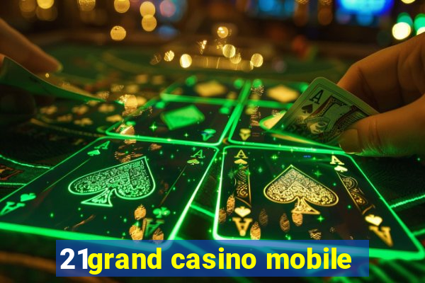 21grand casino mobile