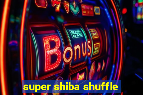 super shiba shuffle