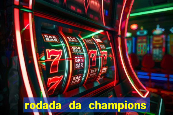 rodada da champions league de hoje