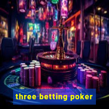 three betting poker