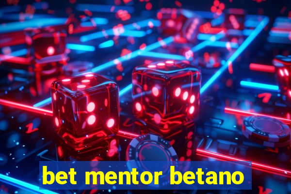 bet mentor betano