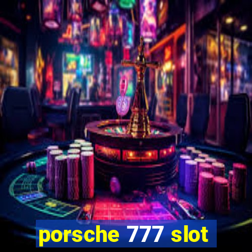 porsche 777 slot