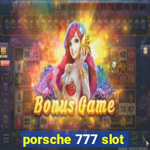 porsche 777 slot