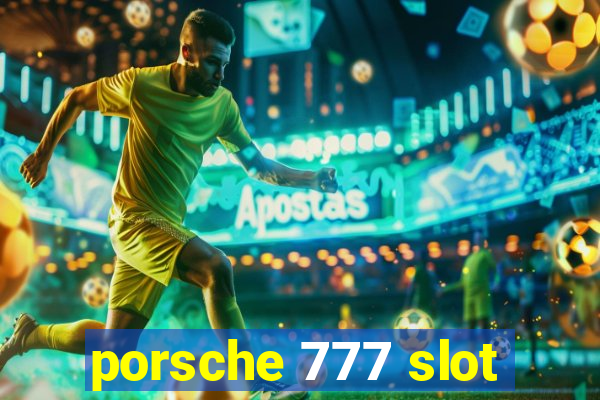 porsche 777 slot