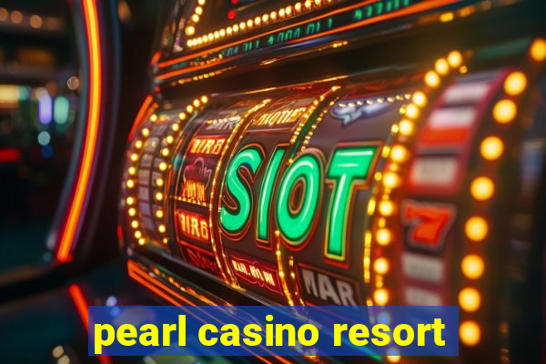 pearl casino resort