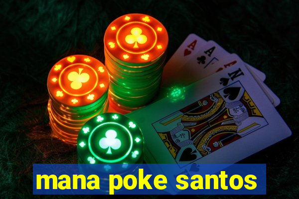 mana poke santos