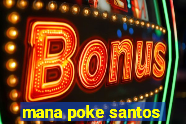 mana poke santos