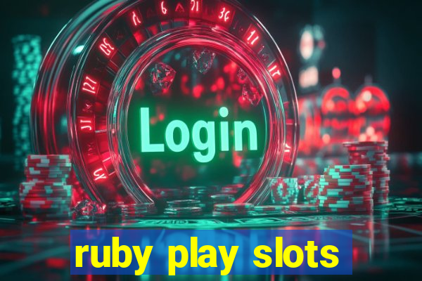 ruby play slots