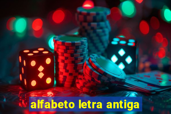 alfabeto letra antiga