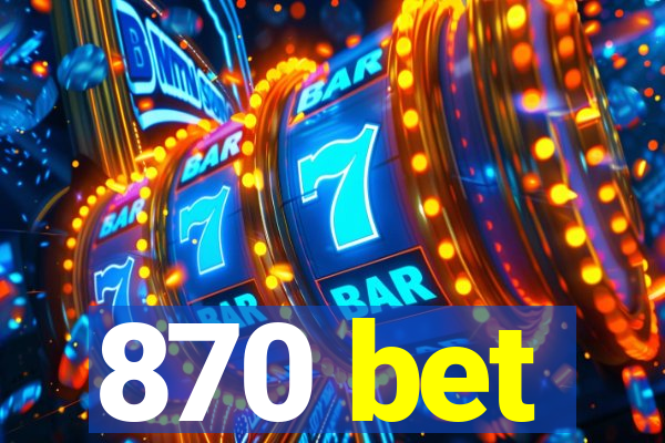 870 bet