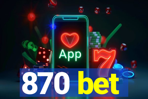 870 bet