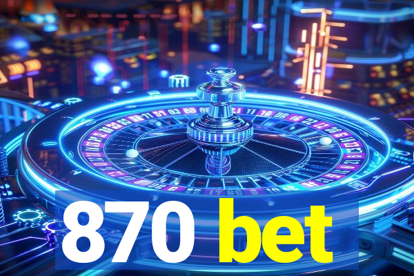 870 bet