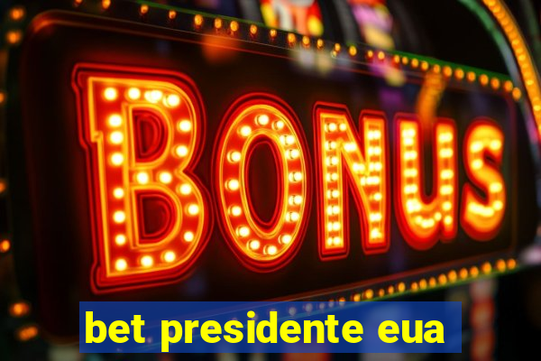 bet presidente eua