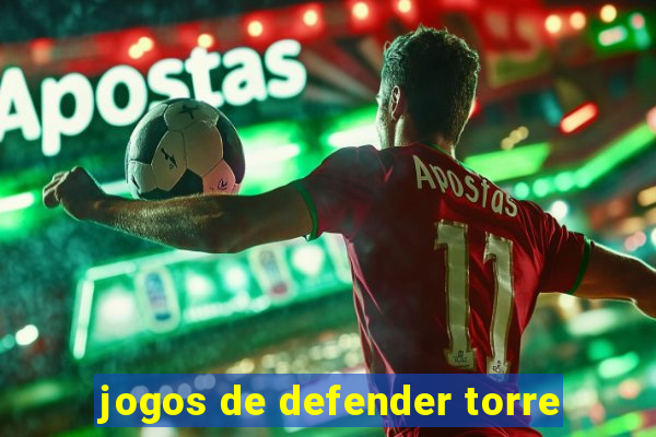 jogos de defender torre