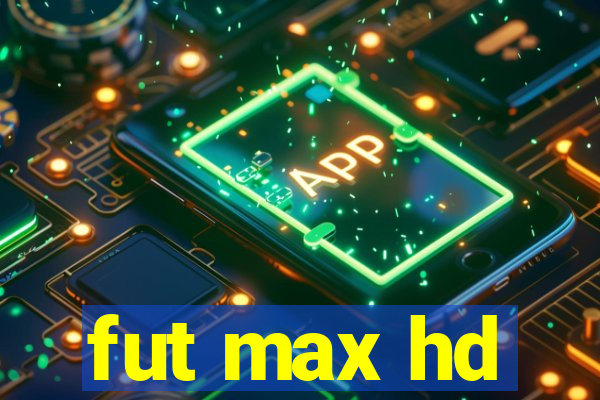 fut max hd