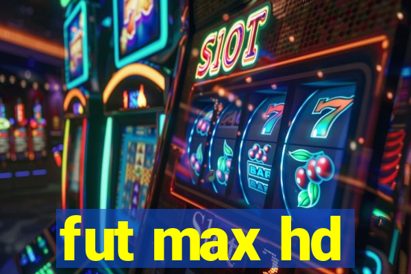 fut max hd