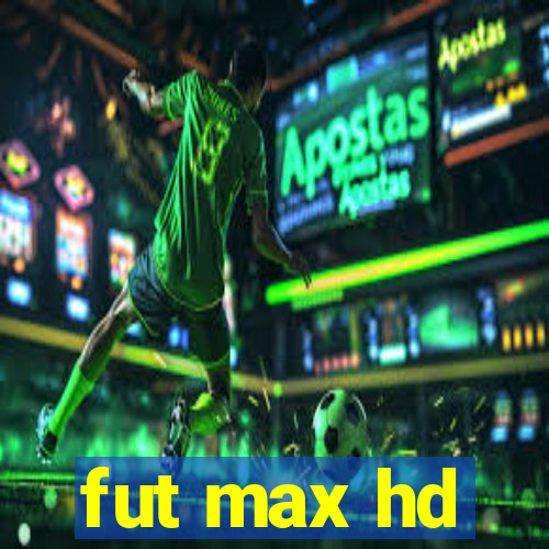 fut max hd