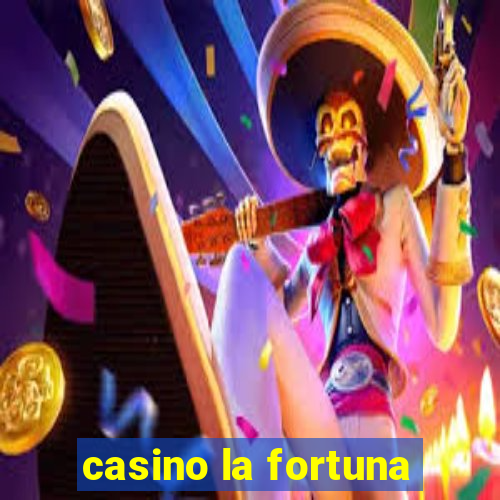 casino la fortuna