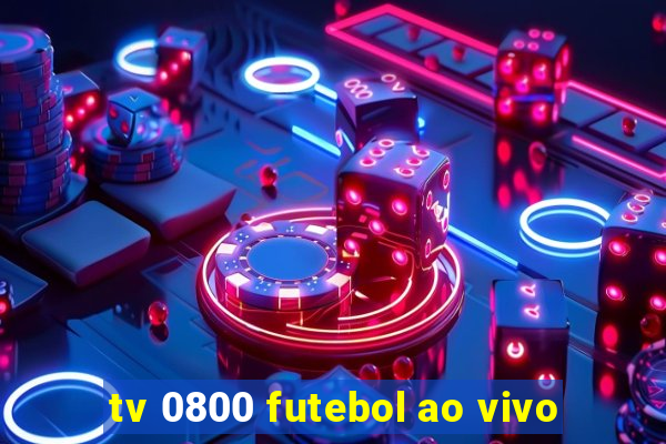 tv 0800 futebol ao vivo