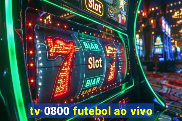 tv 0800 futebol ao vivo