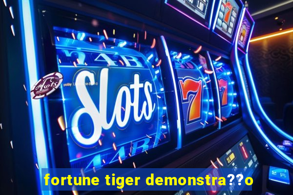 fortune tiger demonstra??o