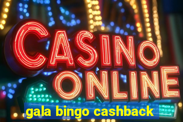 gala bingo cashback