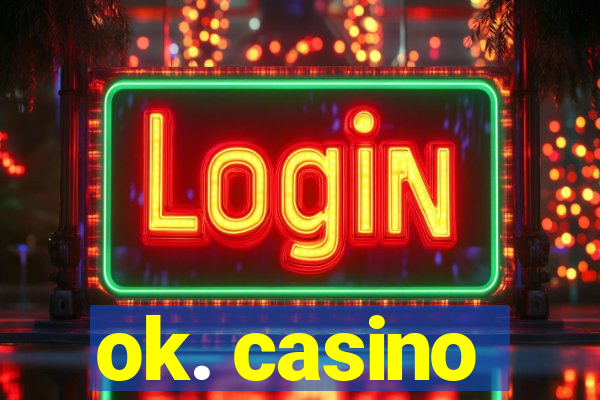 ok. casino