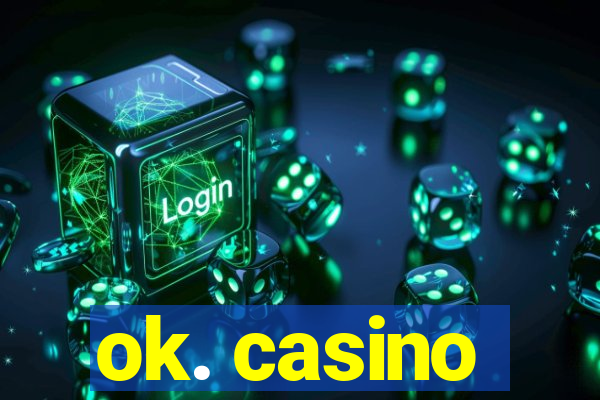 ok. casino