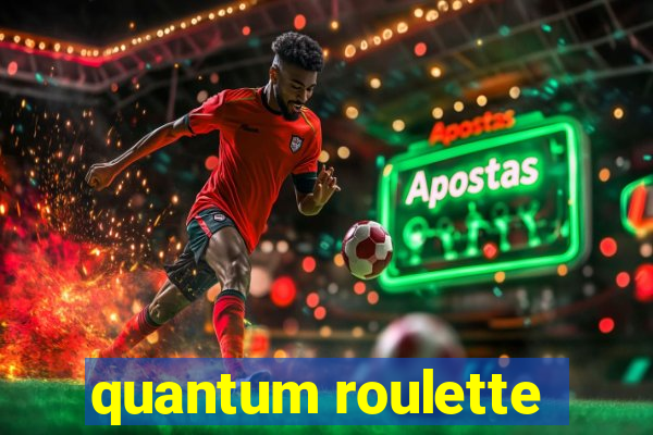 quantum roulette