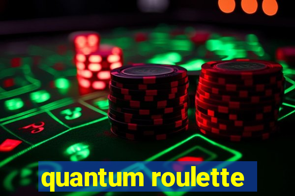 quantum roulette