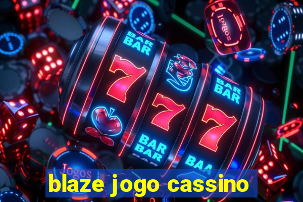 blaze jogo cassino