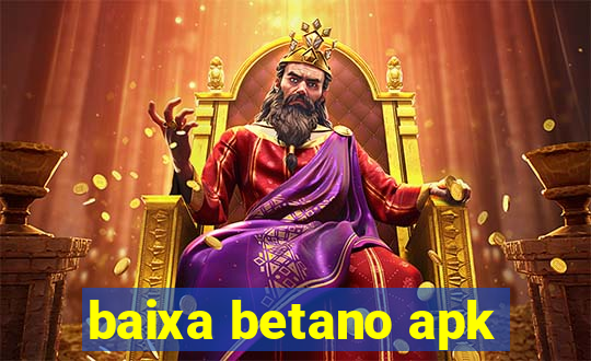 baixa betano apk